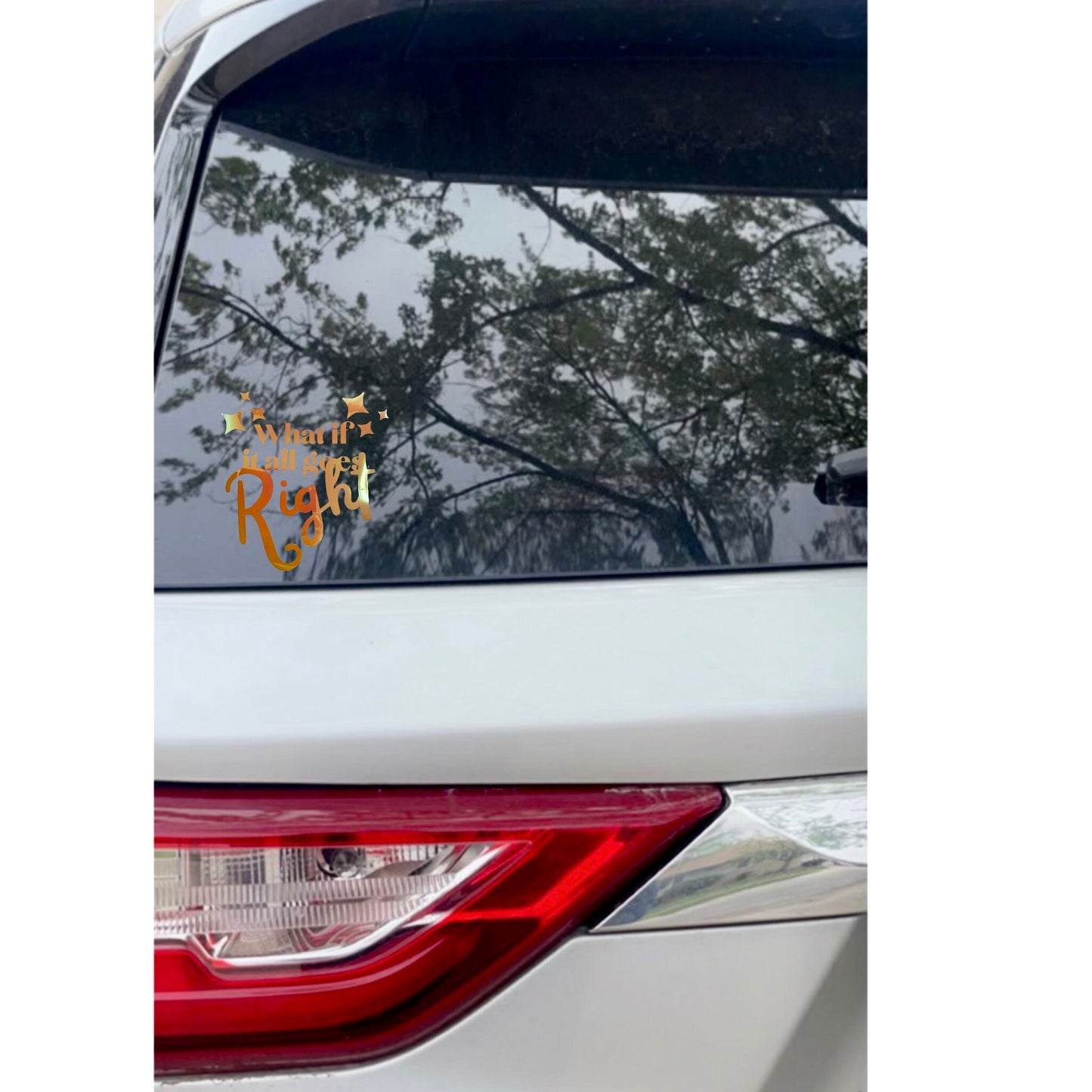 What if it all goes right vinyl decal, Christmas Gift, Stocking Stuffer, car accessory, bumper sticker, custom vinyl lettering