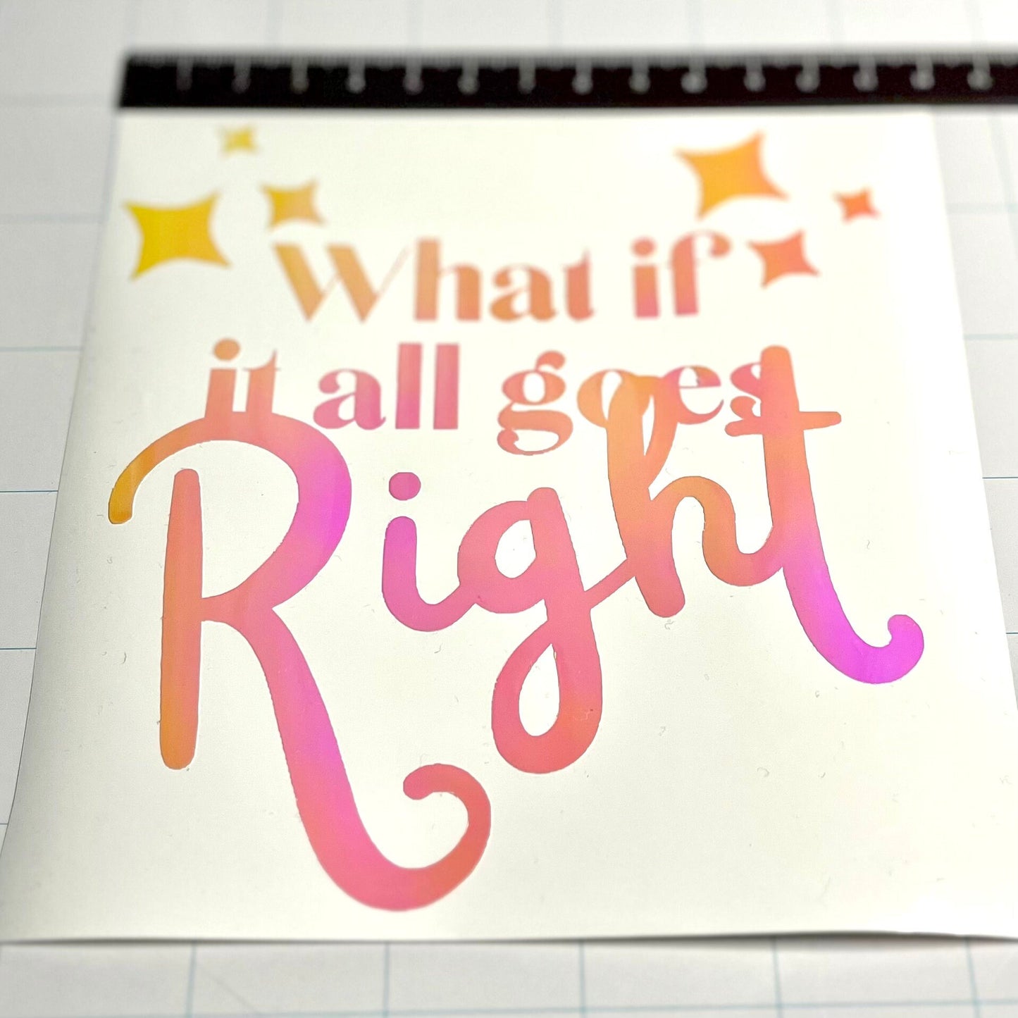 What if it all goes right vinyl decal, Christmas Gift, Stocking Stuffer, car accessory, bumper sticker, custom vinyl lettering