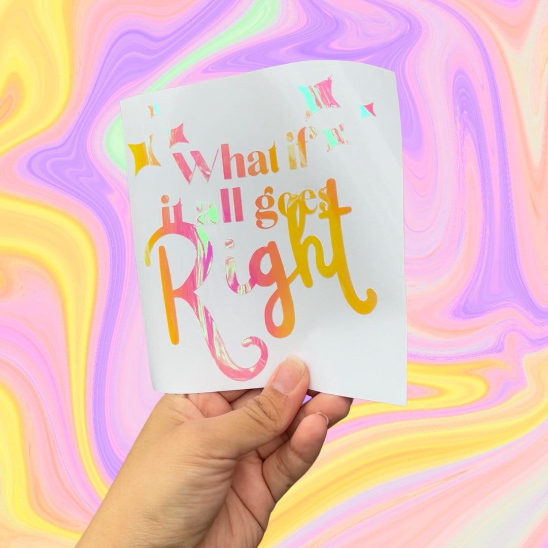 What if it all goes right vinyl decal, Christmas Gift, Stocking Stuffer, car accessory, bumper sticker, custom vinyl lettering
